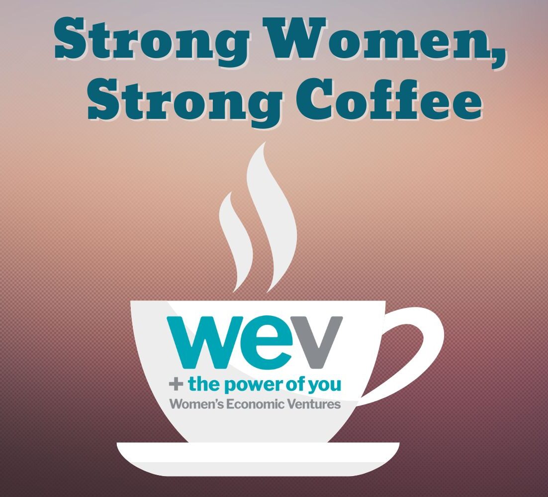 The words Strong Women, Strong Coffee above a steaming coffee mug with WEV's logo